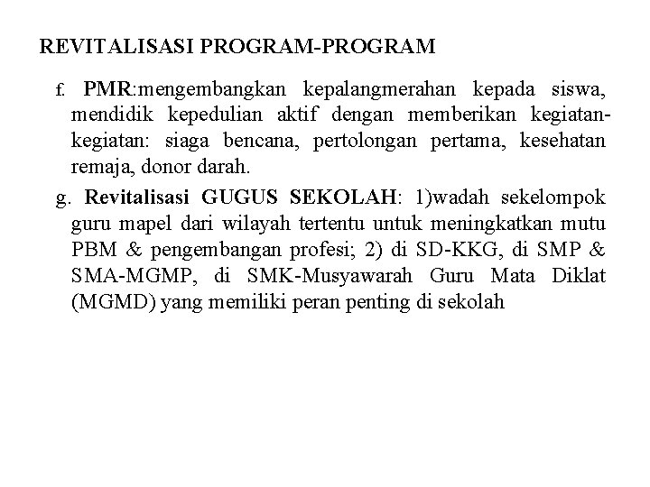 REVITALISASI PROGRAM-PROGRAM PMR: mengembangkan kepalangmerahan kepada siswa, mendidik kepedulian aktif dengan memberikan kegiatan: siaga