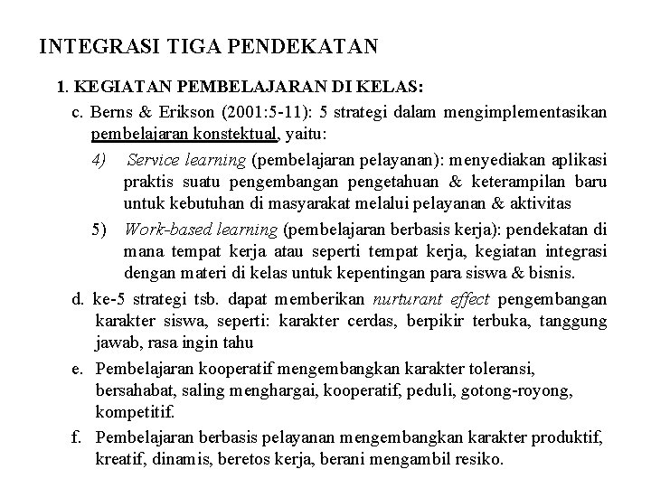INTEGRASI TIGA PENDEKATAN 1. KEGIATAN PEMBELAJARAN DI KELAS: c. Berns & Erikson (2001: 5