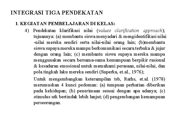 INTEGRASI TIGA PENDEKATAN 1. KEGIATAN PEMBELAJARAN DI KELAS: 4) Pendekatan klarifikasi nilai (values clarification