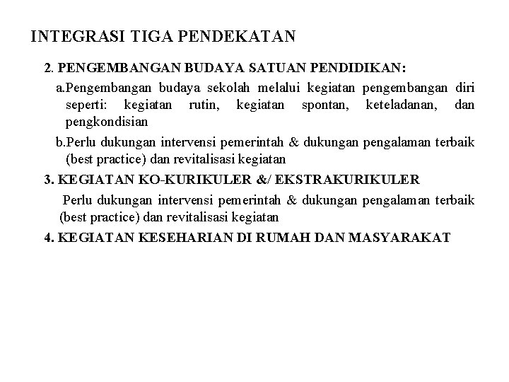 INTEGRASI TIGA PENDEKATAN 2. PENGEMBANGAN BUDAYA SATUAN PENDIDIKAN: a. Pengembangan budaya sekolah melalui kegiatan