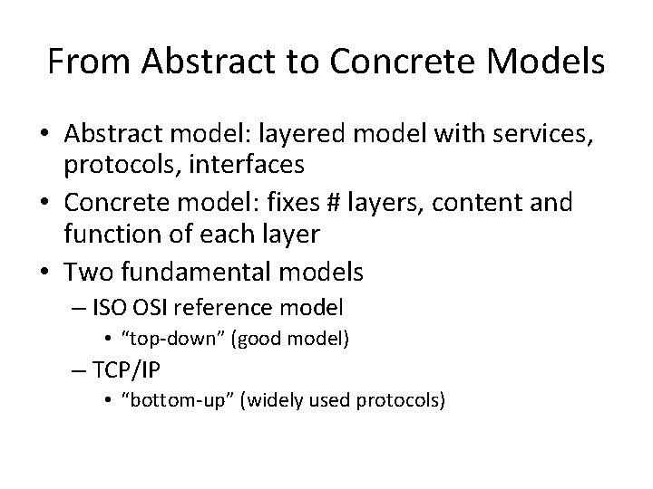 From Abstract to Concrete Models • Abstract model: layered model with services, protocols, interfaces