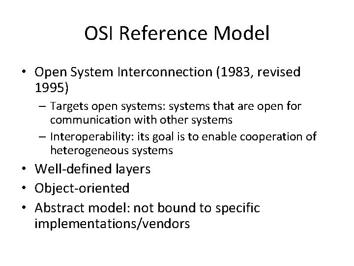 OSI Reference Model • Open System Interconnection (1983, revised 1995) – Targets open systems: