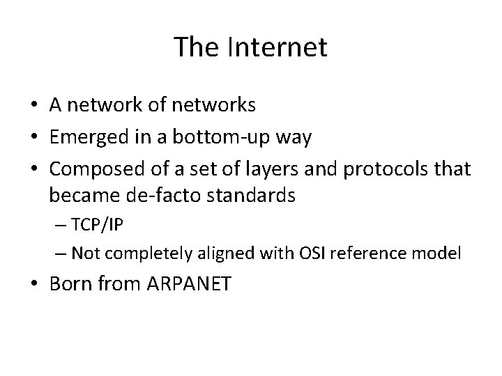 The Internet • A network of networks • Emerged in a bottom-up way •