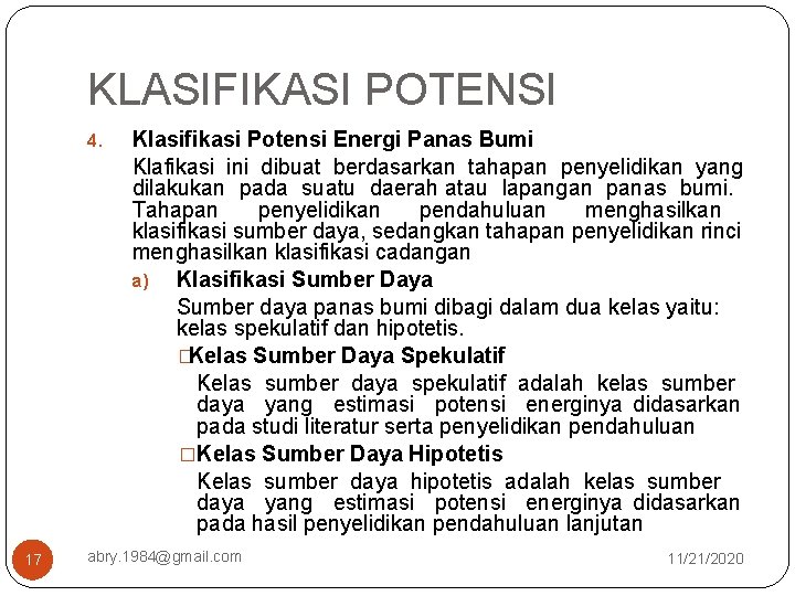 KLASIFIKASI POTENSI 4. 17 Klasifikasi Potensi Energi Panas Bumi Klafikasi ini dibuat berdasarkan tahapan