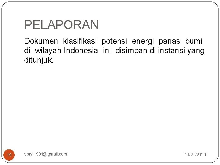 PELAPORAN Dokumen klasifikasi potensi energi panas bumi di wilayah Indonesia ini disimpan di instansi