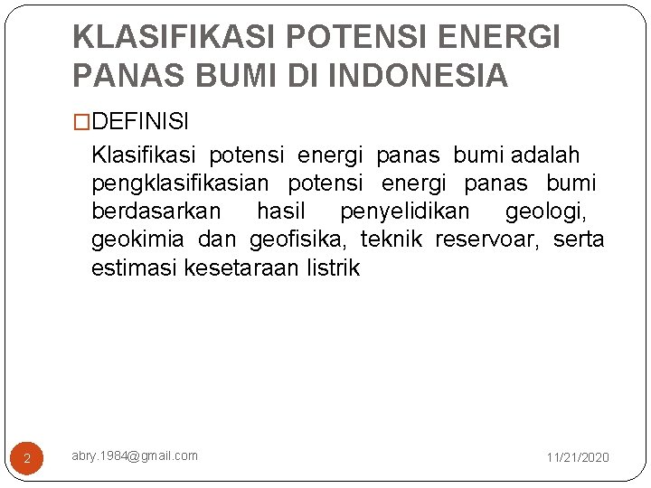 KLASIFIKASI POTENSI ENERGI PANAS BUMI DI INDONESIA �DEFINISI Klasifikasi potensi energi panas bumi adalah