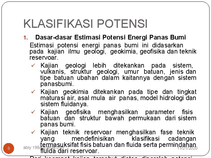 KLASIFIKASI POTENSI Dasar-dasar Estimasi Potensi Energi Panas Bumi Estimasi potensi energi panas bumi ini