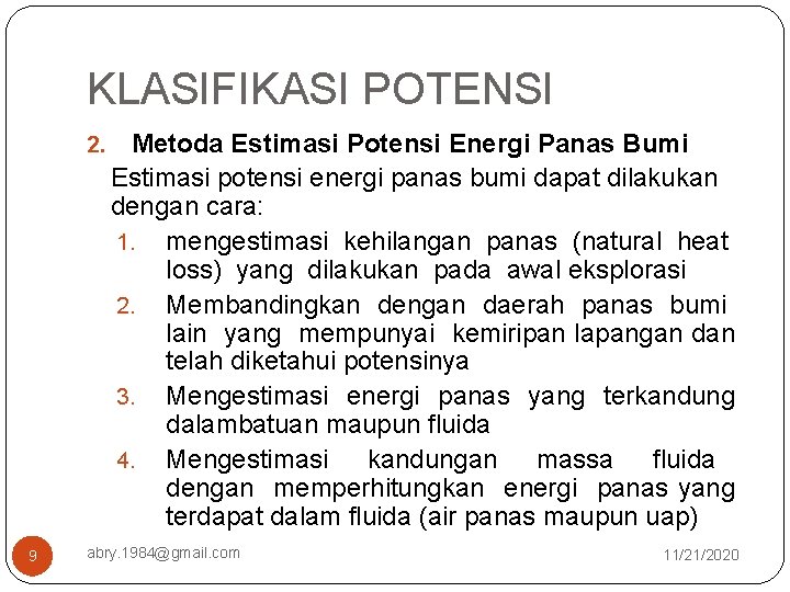 KLASIFIKASI POTENSI 2. 9 Metoda Estimasi Potensi Energi Panas Bumi Estimasi potensi energi panas