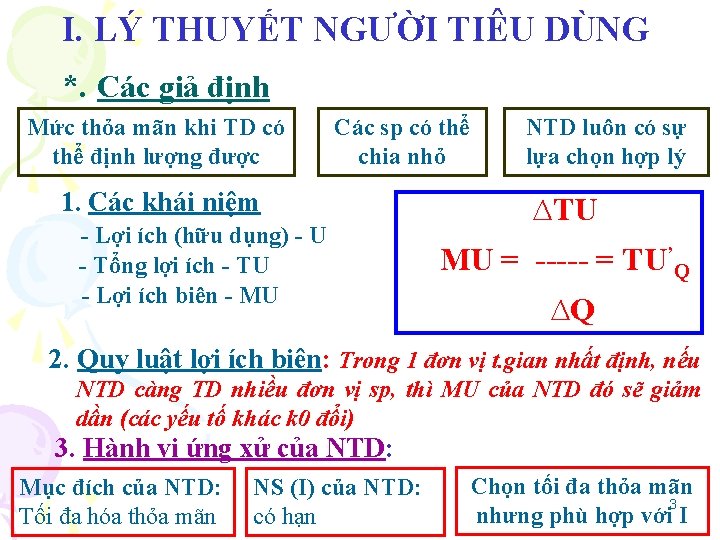 I. LÝ THUYẾT NGƯỜI TIÊU DÙNG *. Các giả định Mức thỏa mãn khi