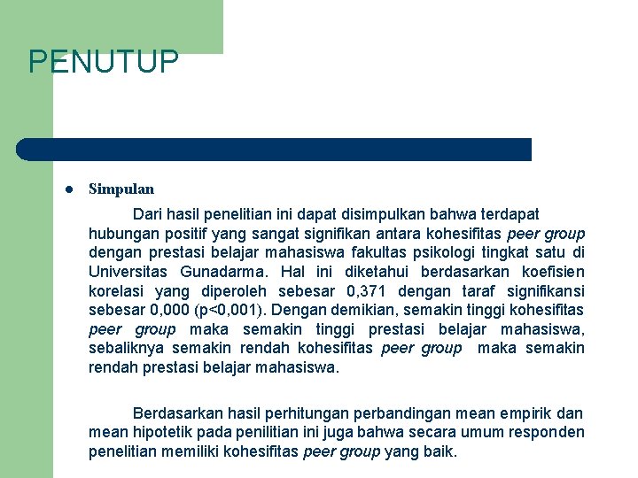 PENUTUP l Simpulan Dari hasil penelitian ini dapat disimpulkan bahwa terdapat hubungan positif yang