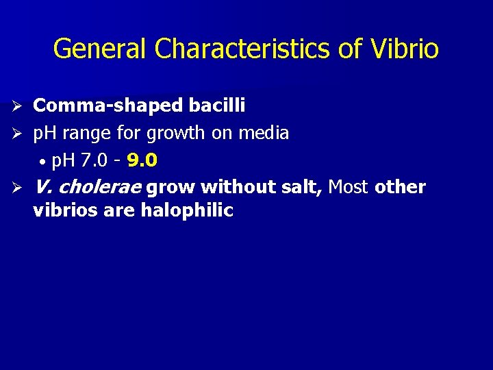 General Characteristics of Vibrio Comma-shaped bacilli Ø p. H range for growth on media