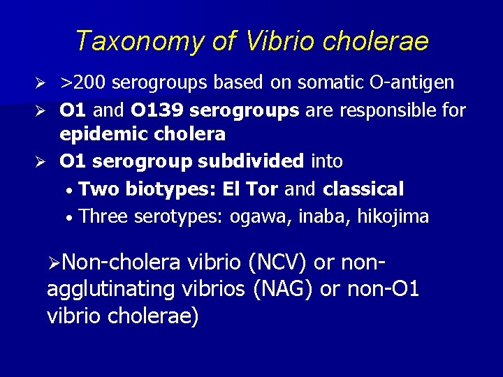 Taxonomy of Vibrio cholerae >200 serogroups based on somatic O-antigen Ø O 1 and
