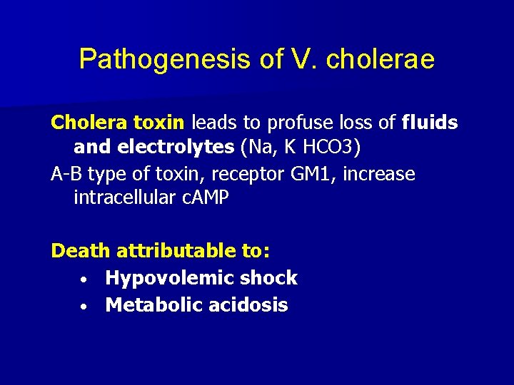 Pathogenesis of V. cholerae Cholera toxin leads to profuse loss of fluids and electrolytes