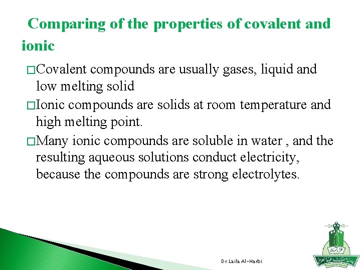Comparing of the properties of covalent and ionic � Covalent compounds are usually gases,