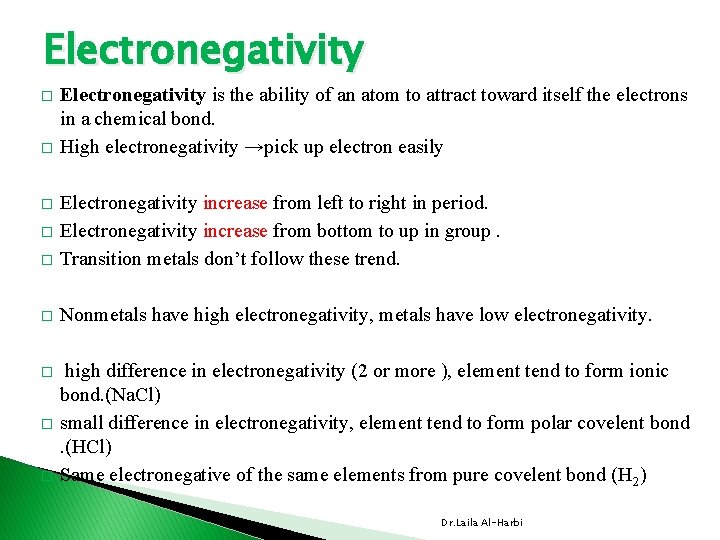 Electronegativity � � Electronegativity is the ability of an atom to attract toward itself