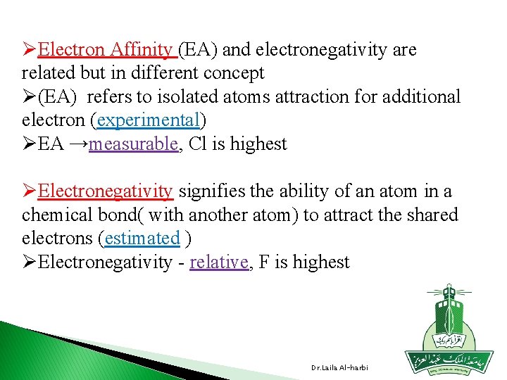 ØElectron Affinity (EA) and electronegativity are related but in different concept Ø(EA) refers to