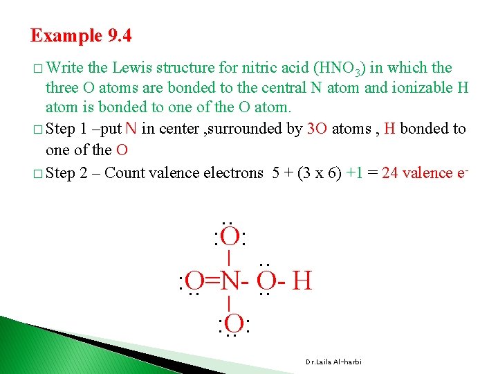 Example 9. 4 � Write the Lewis structure for nitric acid (HNO 3) in