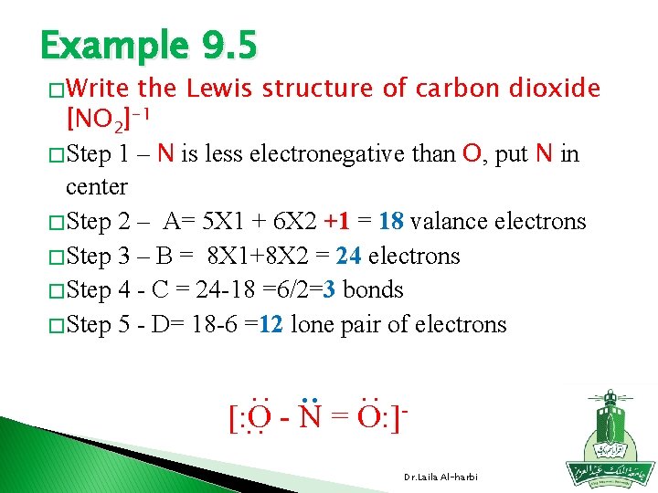 Example 9. 5 � Write the Lewis structure of carbon dioxide [NO 2]-1 �