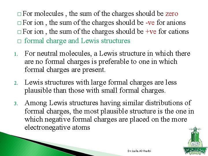 � For molecules , the sum of the charges should be zero � For