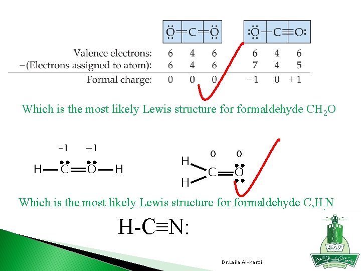 Which is the most likely Lewis structure formaldehyde CH 2 O H -1 +1