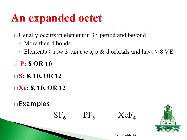 An expanded octet � Usually occurs in element in 3 rd period and beyond