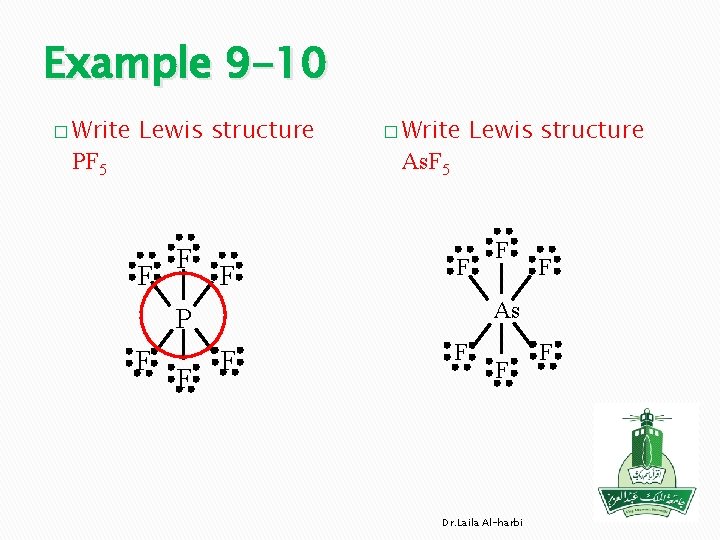 Example 9 -10 � Write PF 5 Lewis structure F F F � Write