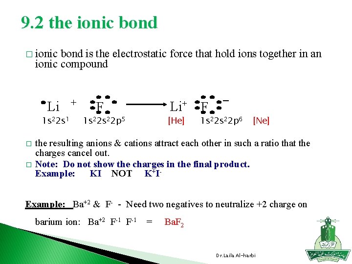 9. 2 the ionic bond � ionic bond is the electrostatic force that hold
