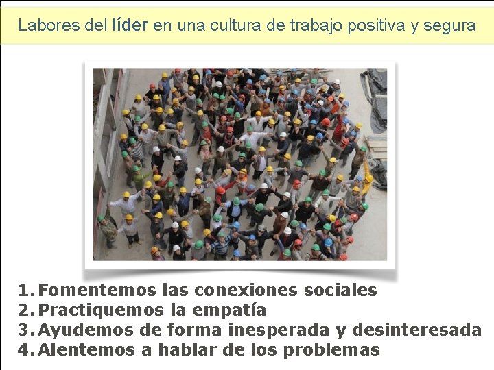 Labores del líder en una cultura de trabajo positiva y segura 1. Fomentemos las