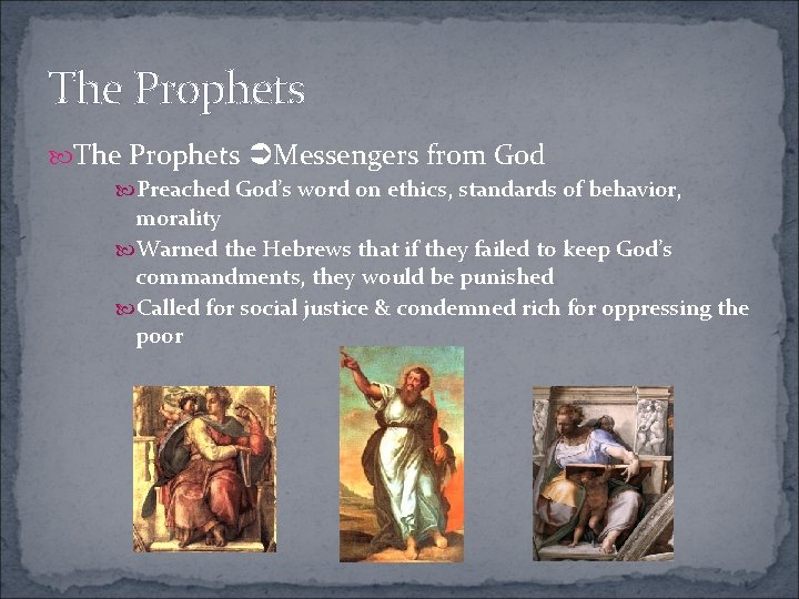 The Prophets Messengers from God Preached God’s word on ethics, standards of behavior, morality