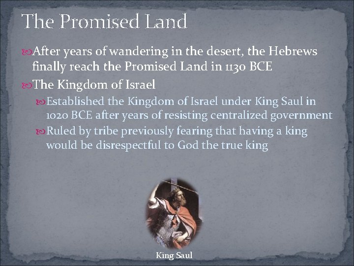 The Promised Land After years of wandering in the desert, the Hebrews finally reach