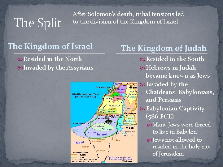 The Split After Solomon’s death, tribal tensions led to the division of the Kingdom