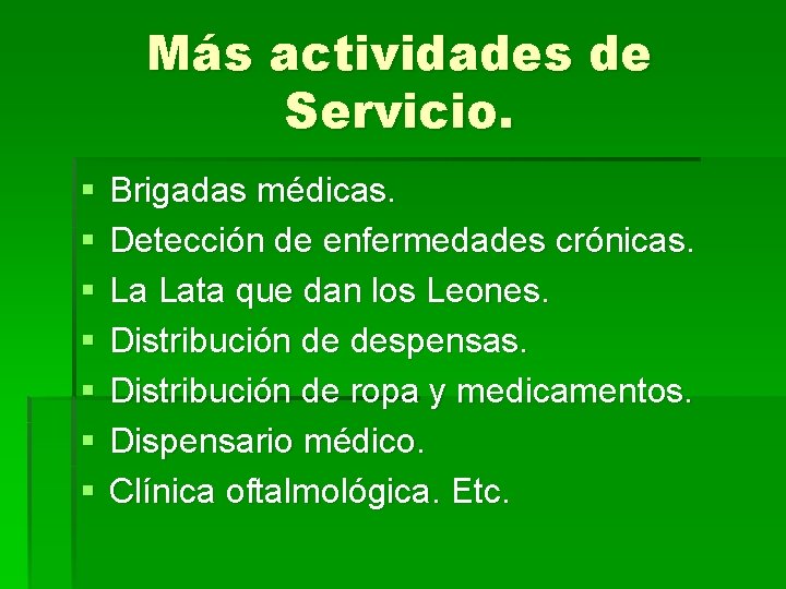 Más actividades de Servicio. § § § § Brigadas médicas. Detección de enfermedades crónicas.