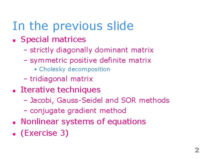 In the previous slide n Special matrices – strictly diagonally dominant matrix – symmetric