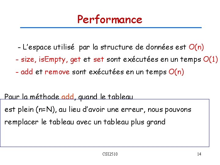 Performance - L’espace utilisé par la structure de données est O(n) - size, is.