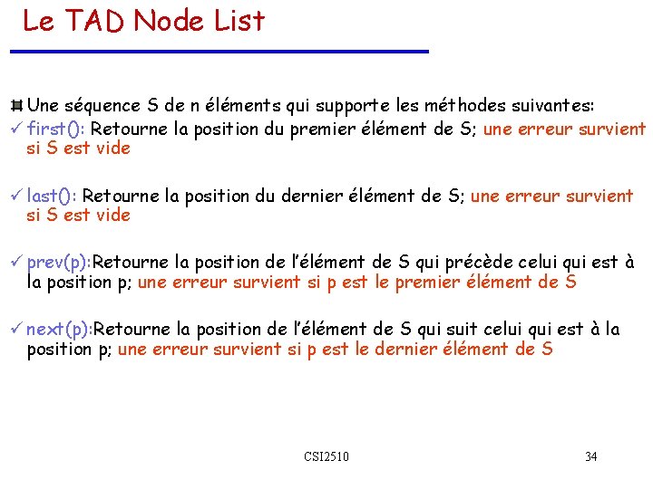 Le TAD Node List Une séquence S de n éléments qui supporte les méthodes
