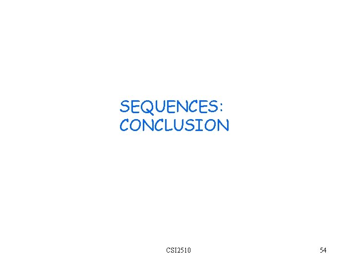 SEQUENCES: CONCLUSION CSI 2510 54 