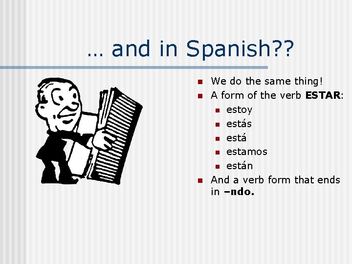 … and in Spanish? ? n n n We do the same thing! A