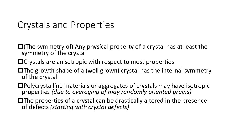 Crystals and Properties p(The symmetry of) Any physical property of a crystal has at