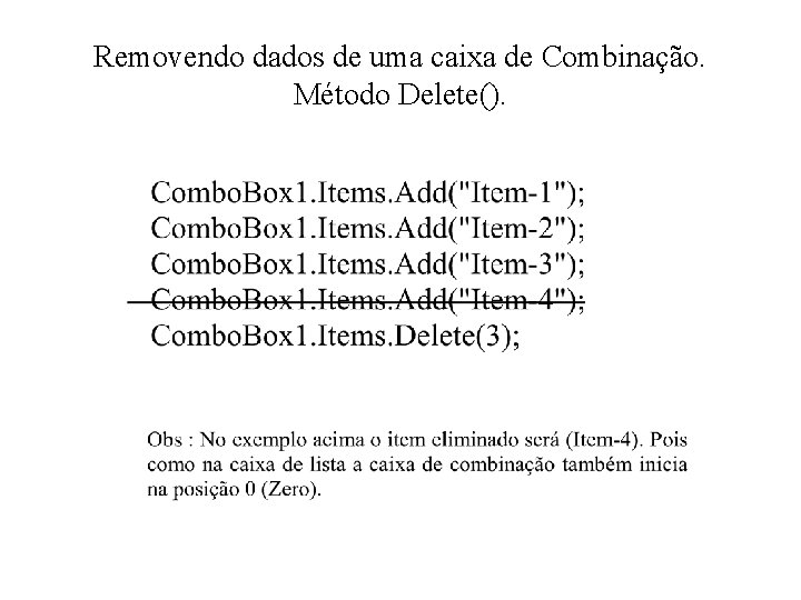 Removendo dados de uma caixa de Combinação. Método Delete(). 