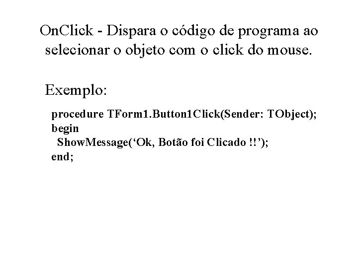 On. Click - Dispara o código de programa ao selecionar o objeto com o