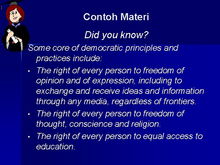 Contoh Materi Did you know? Some core of democratic principles and practices include: •