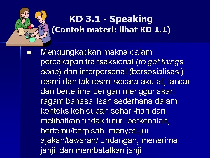 KD 3. 1 - Speaking (Contoh materi: lihat KD 1. 1) n Mengungkapkan makna