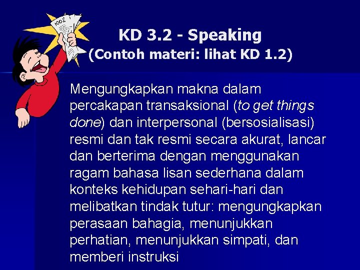 KD 3. 2 - Speaking (Contoh materi: lihat KD 1. 2) n Mengungkapkan makna