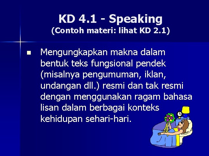 KD 4. 1 - Speaking (Contoh materi: lihat KD 2. 1) n Mengungkapkan makna