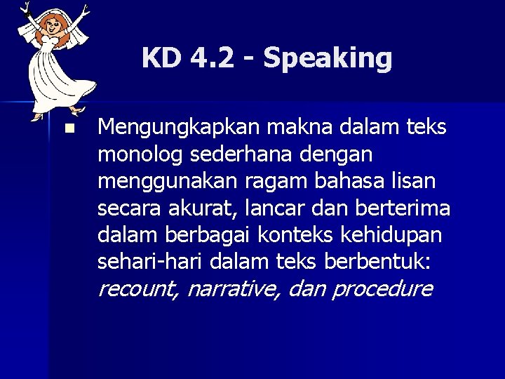 KD 4. 2 - Speaking n Mengungkapkan makna dalam teks monolog sederhana dengan menggunakan