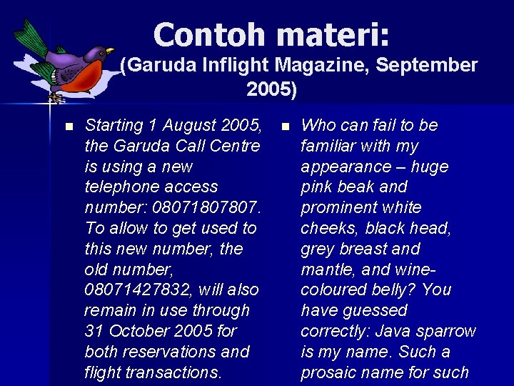 Contoh materi: (Garuda Inflight Magazine, September 2005) n Starting 1 August 2005, the Garuda