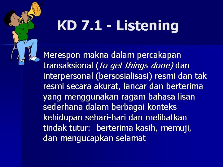 KD 7. 1 - Listening n Merespon makna dalam percakapan transaksional (to get things