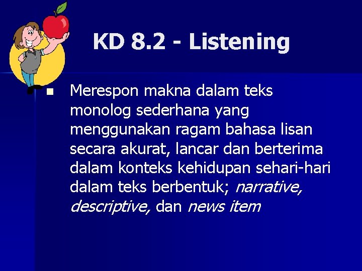 KD 8. 2 - Listening n Merespon makna dalam teks monolog sederhana yang menggunakan