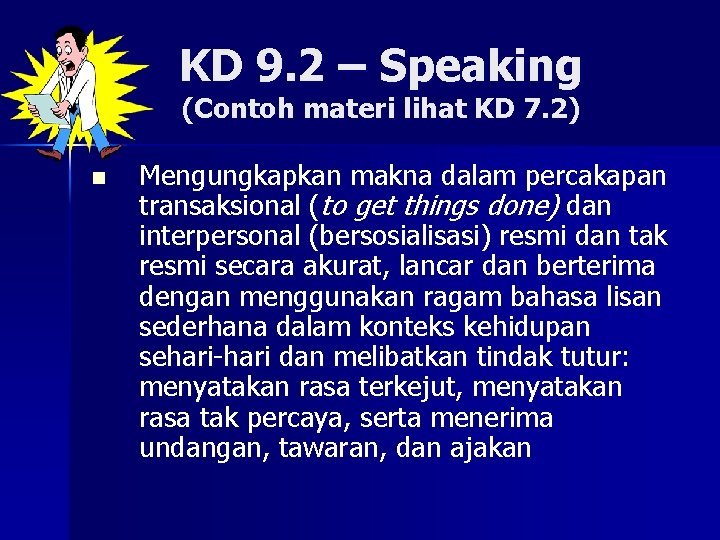 KD 9. 2 – Speaking (Contoh materi lihat KD 7. 2) n Mengungkapkan makna