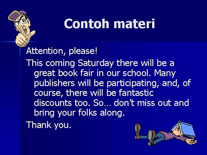 Contoh materi Attention, please! This coming Saturday there will be a great book fair